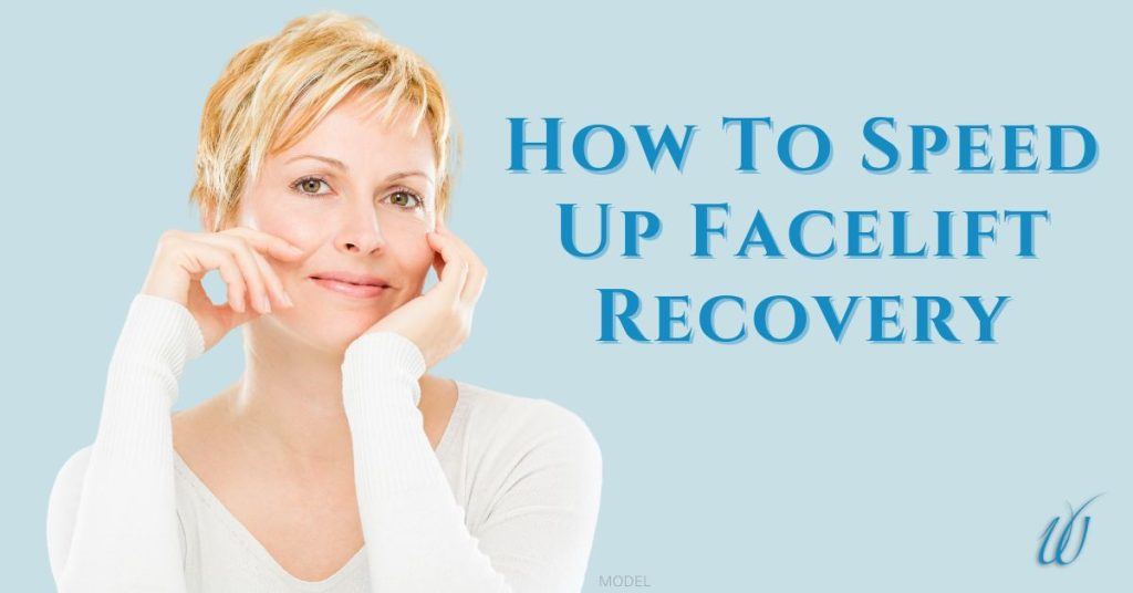 A woman with short blonde hair has her arms up with her hands resting against her face and is wearing a white long sleeve shirt. Next to her is text saying "How to Speed Up Facelift Recovery". (model)